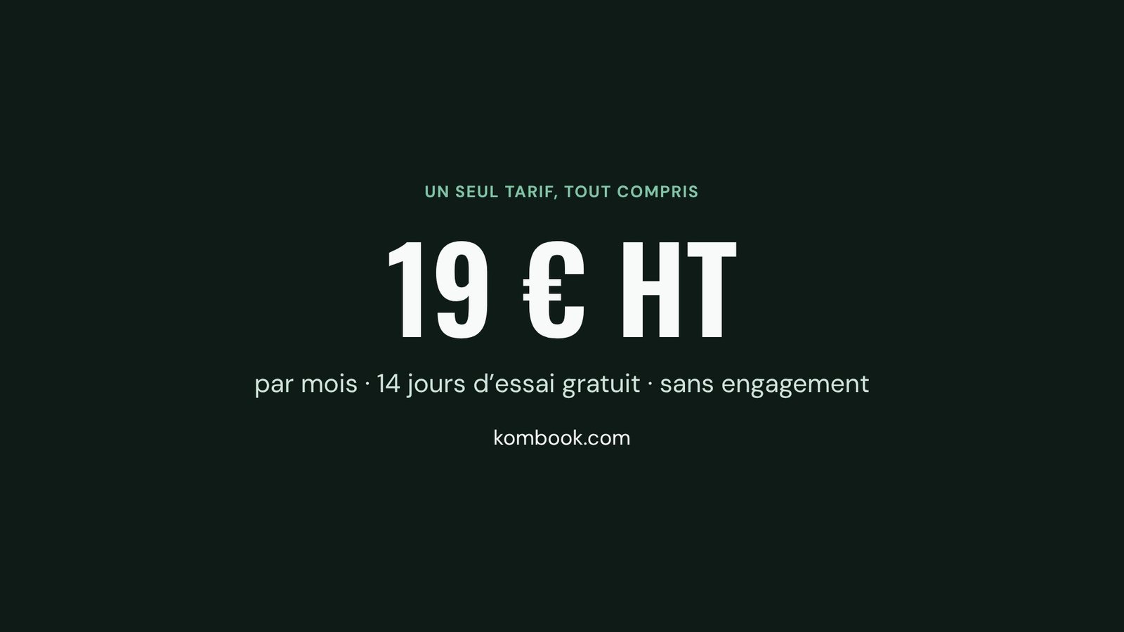 19 € HT par mois, 14 jours d'essai gratuit, sans engagement